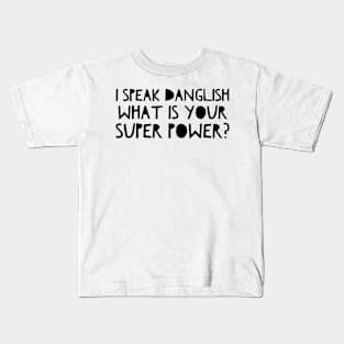 I speak Danglish What is your Super Power? Kids T-Shirt